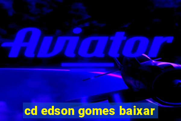 cd edson gomes baixar